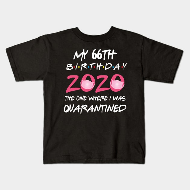 66th birthday 2020 the one where i was quarantined Kids T-Shirt by GillTee